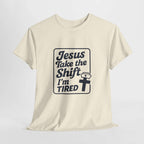 Jesus Take the Shift I'm Tired T-Shirt – Christian Nurse & Shift Worker Tee