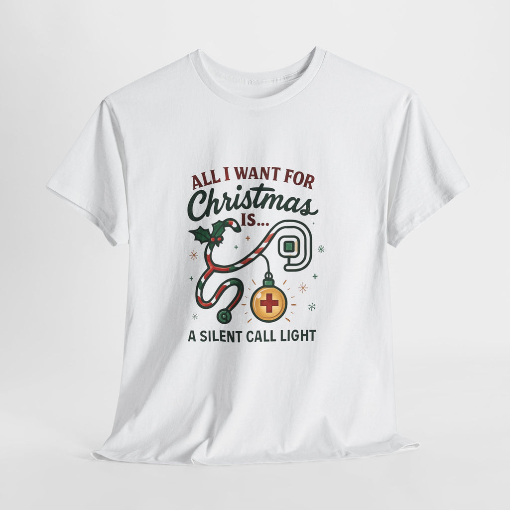 All I Want for Christmas Is a Silent Call Light T-Shirt – Funny Nurse Tee