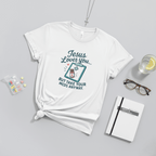 Jesus Loves You But Take Your Meds Anyway T-Shirt – Funny Christian Mental Health Tee