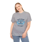 Faith in God Gloves on Hands Let's Roll T-Shirt – Christian Action Tee