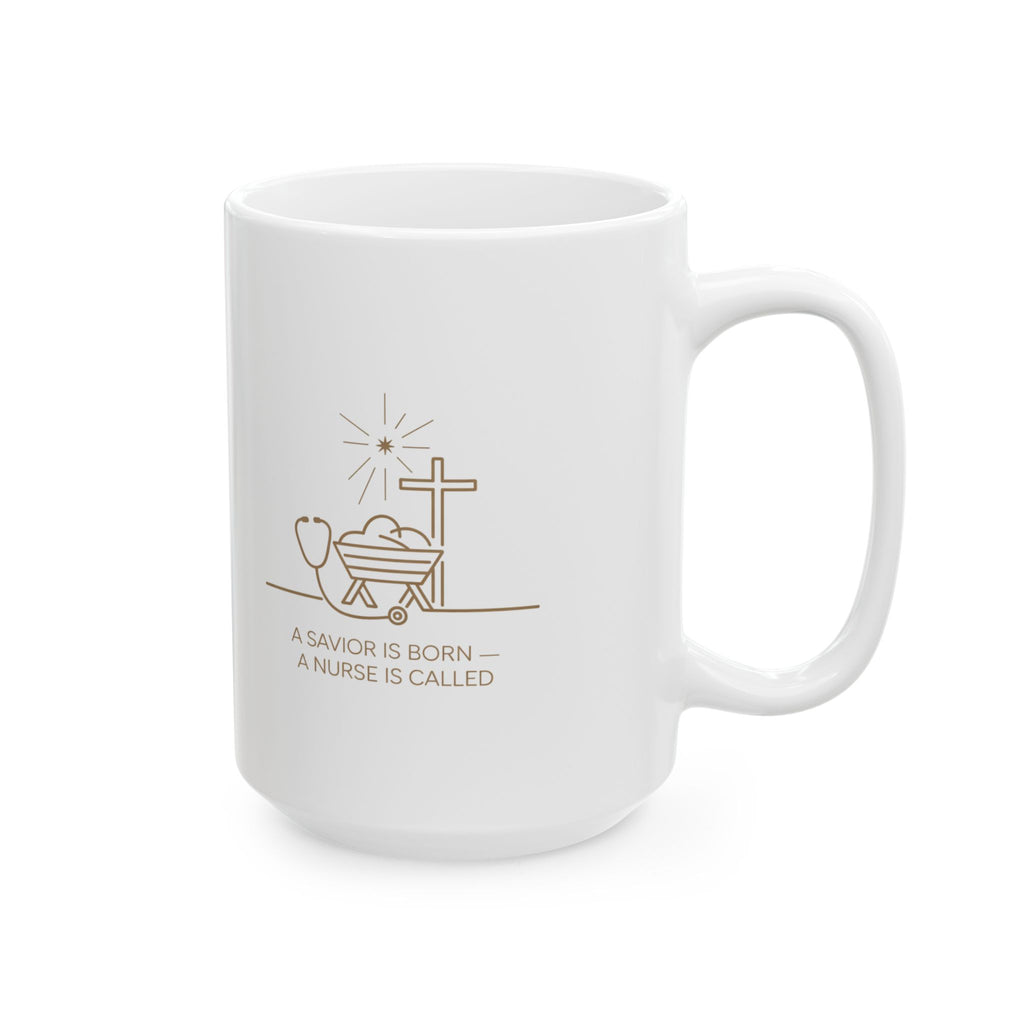 A Savior Is Born A Nurse Is Called Mug – Christian Nurse Christmas Coffee Cup (11oz/15oz)