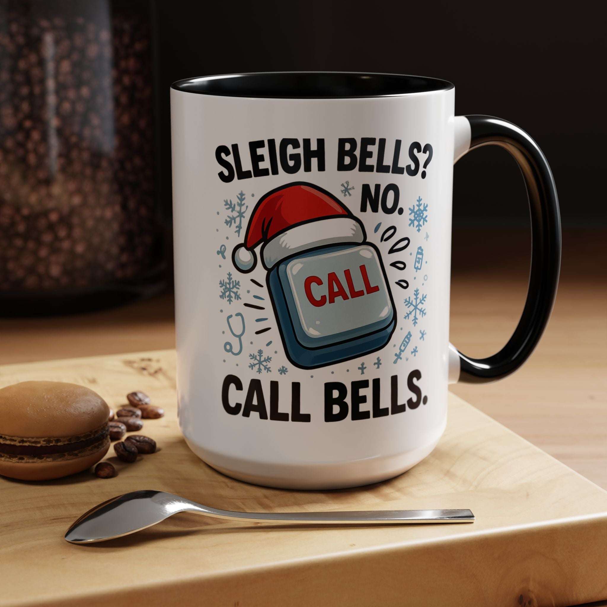 Sleigh Bells? No Call Bells Mug – Funny Nurse Christmas Coffee Cup (11oz/15oz)