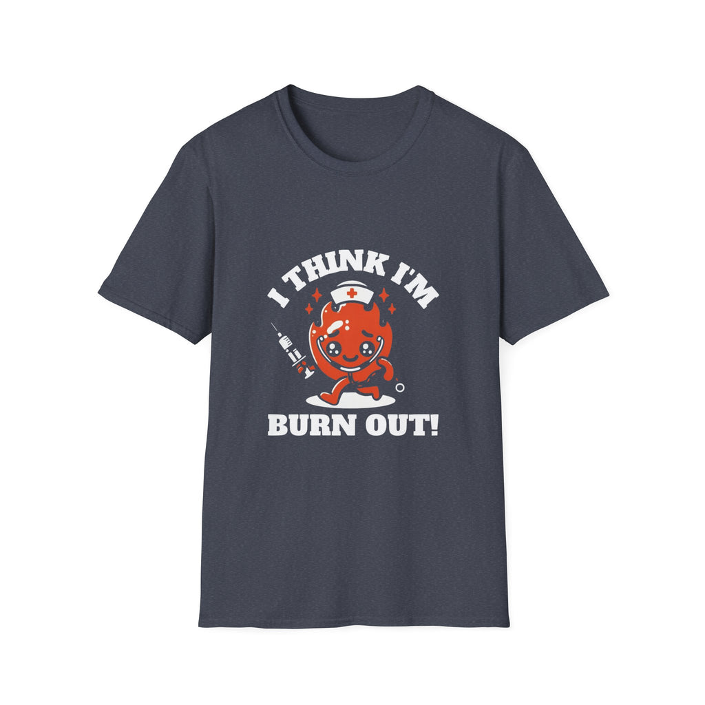 I Think I'm Burn Out T-Shirt – Funny Nurse Burnout Cartoon Tee