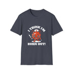 I Think I'm Burn Out T-Shirt – Funny Nurse Burnout Cartoon Tee