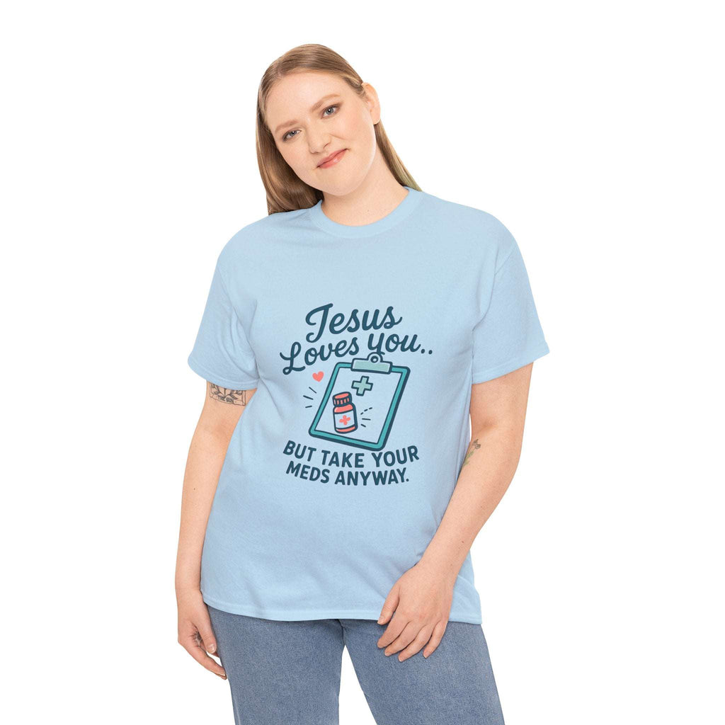 Jesus Loves You But Take Your Meds Anyway T-Shirt – Funny Christian Mental Health Tee